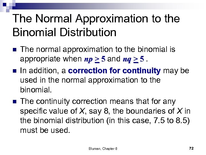 The Normal Approximation to the Binomial Distribution n The normal approximation to the binomial