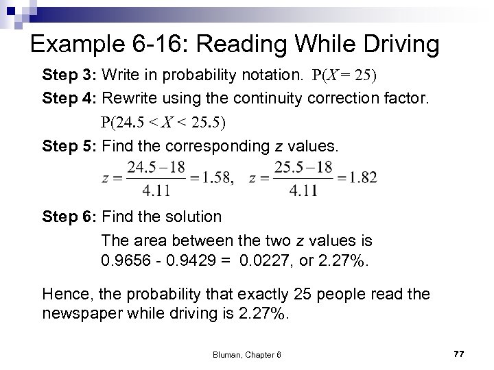 Example 6 -16: Reading While Driving Step 3: Write in probability notation. P(X =