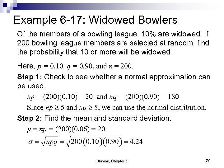 Example 6 -17: Widowed Bowlers Of the members of a bowling league, 10% are