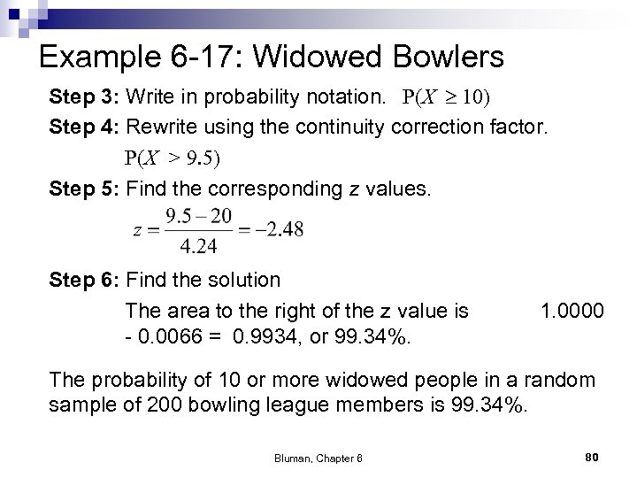 Example 6 -17: Widowed Bowlers Step 3: Write in probability notation. P(X 10) Step