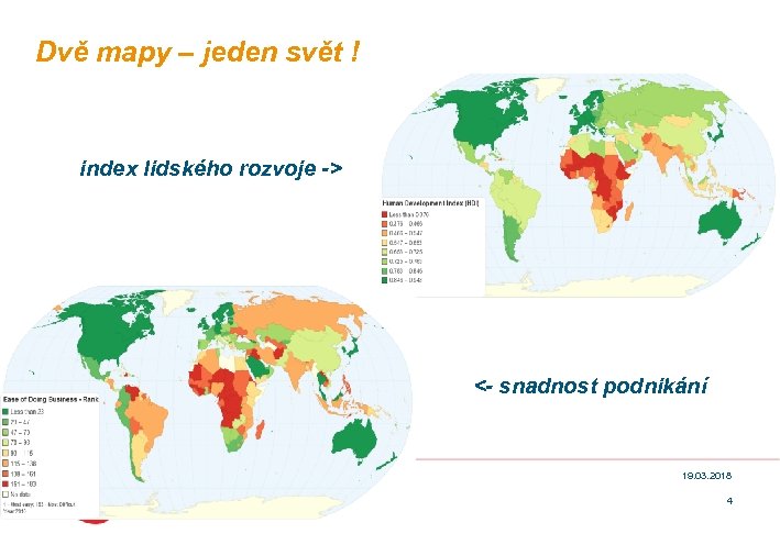 Dvě mapy – jeden svět ! index lidského rozvoje -> <- snadnost podnikání 19.
