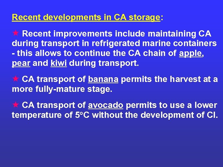 Recent developments in CA storage: Recent improvements include maintaining CA during transport in refrigerated