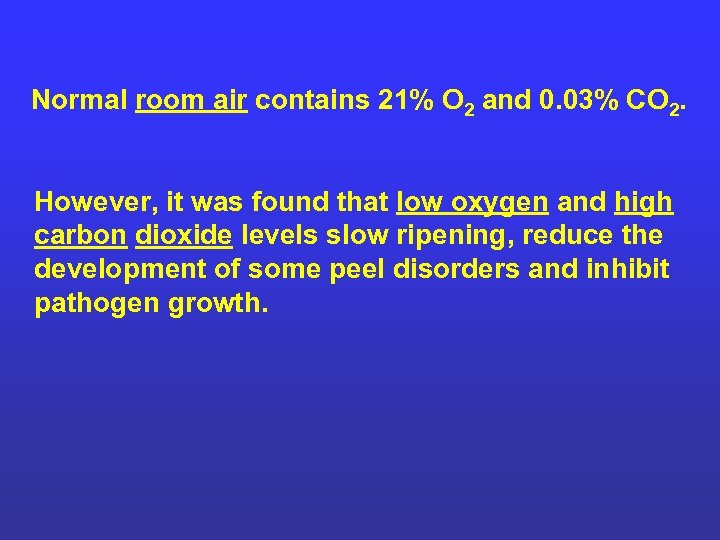 Normal room air contains 21% O 2 and 0. 03% CO 2. However, it