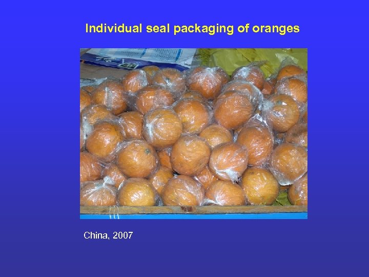 Individual seal packaging of oranges China, 2007 