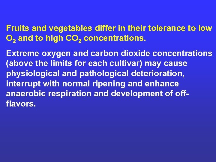 Fruits and vegetables differ in their tolerance to low O 2 and to high