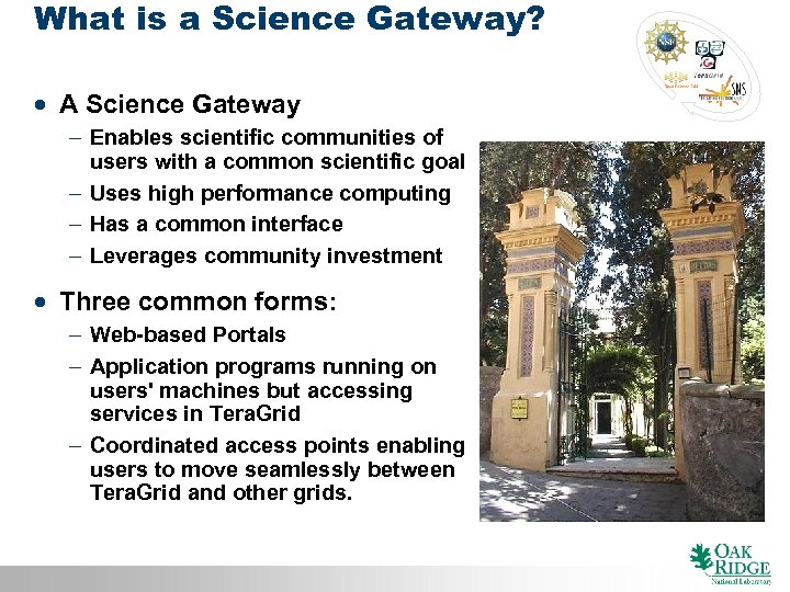 What is a Science Gateway? · A Science Gateway - Enables scientific communities of