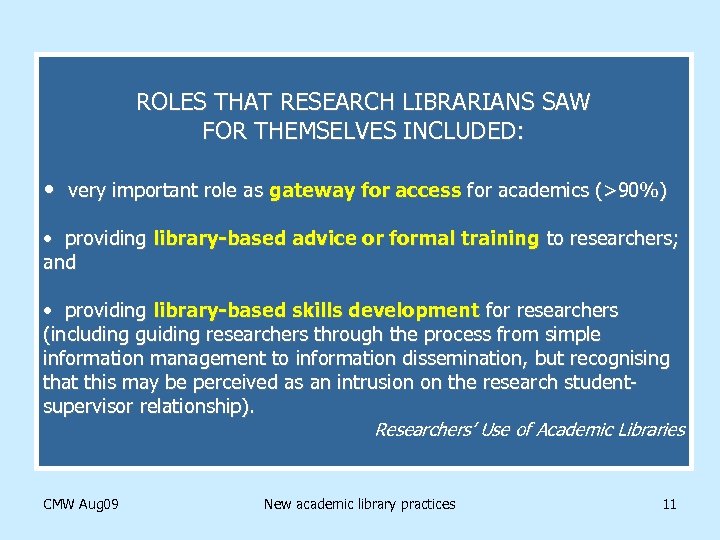 ROLES THAT RESEARCH LIBRARIANS SAW FOR THEMSELVES INCLUDED: • very important role as gateway