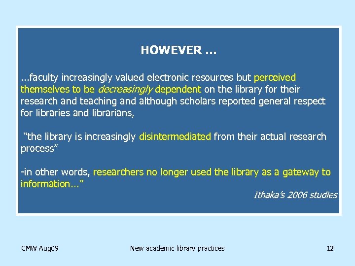 HOWEVER …. . . faculty increasingly valued electronic resources but perceived themselves to be