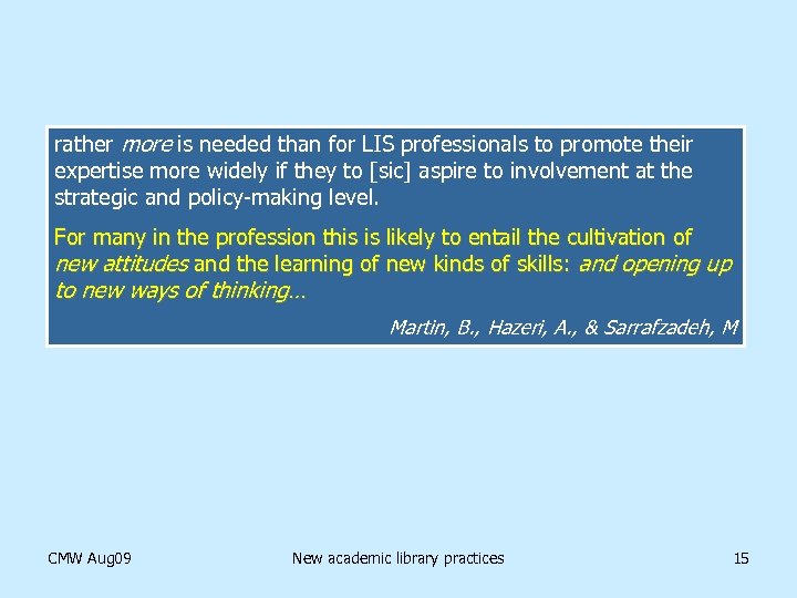 rather more is needed than for LIS professionals to promote their expertise more widely