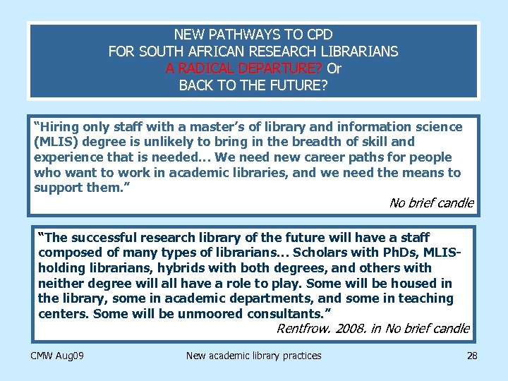 NEW PATHWAYS TO CPD FOR SOUTH AFRICAN RESEARCH LIBRARIANS A RADICAL DEPARTURE? Or BACK