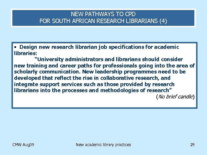NEW PATHWAYS TO CPD FOR SOUTH AFRICAN RESEARCH LIBRARIANS (4) • Design new research