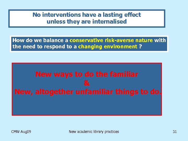 No interventions have a lasting effect unless they are internalised How do we balance