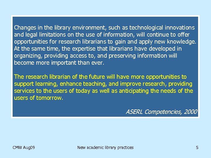 Changes in the library environment, such as technological innovations and legal limitations on the