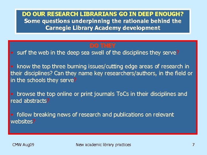 DO OUR RESEARCH LIBRARIANS GO IN DEEP ENOUGH? Some questions underpinning the rationale behind