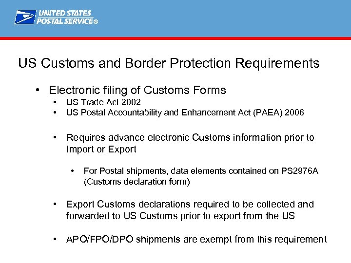 ® US Customs and Border Protection Requirements • Electronic filing of Customs Forms •