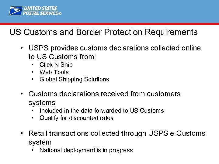 ® US Customs and Border Protection Requirements • USPS provides customs declarations collected online