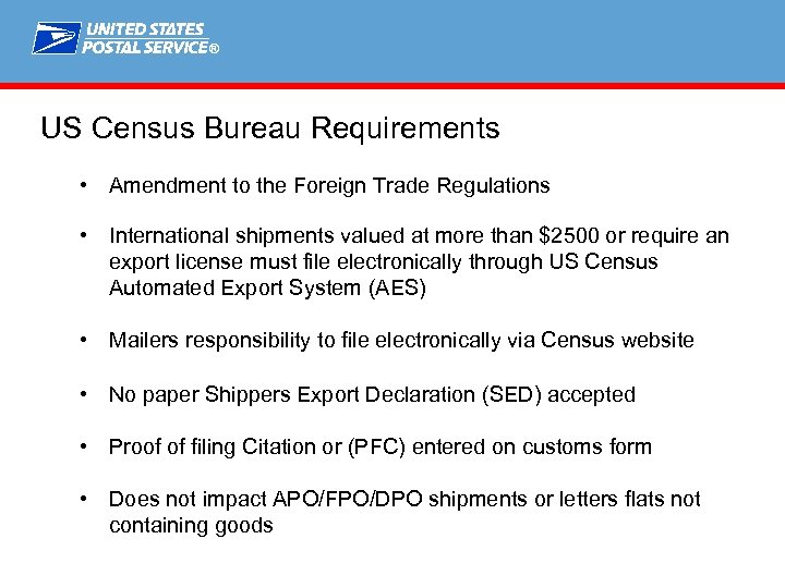 ® US Census Bureau Requirements • Amendment to the Foreign Trade Regulations • International