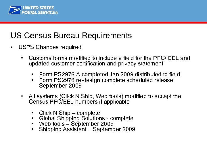 ® US Census Bureau Requirements • USPS Changes required • Customs forms modified to