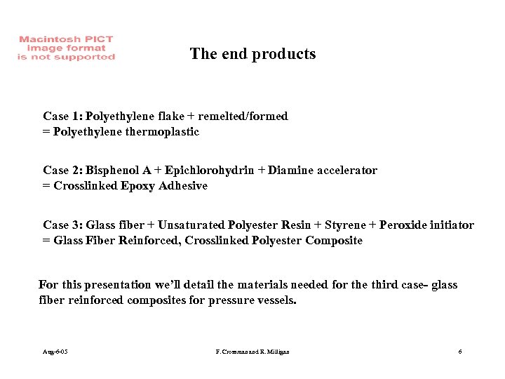 The end products Case 1: Polyethylene flake + remelted/formed = Polyethylene thermoplastic Case 2:
