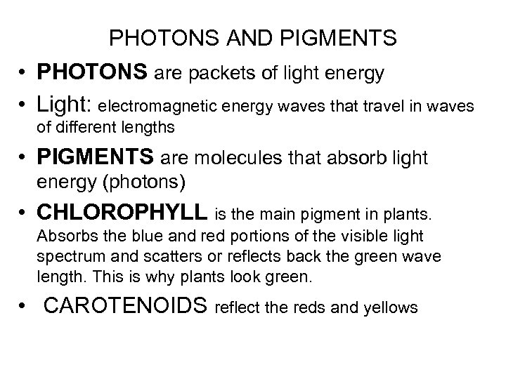 PHOTONS AND PIGMENTS • PHOTONS are packets of light energy • Light: electromagnetic energy