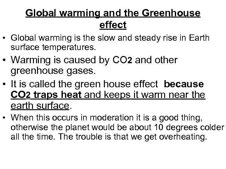 Global warming and the Greenhouse effect • Global warming is the slow and steady