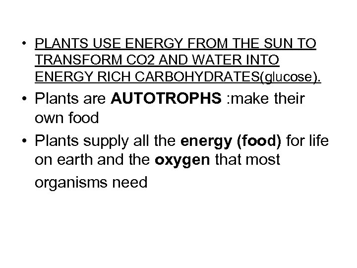  • PLANTS USE ENERGY FROM THE SUN TO TRANSFORM CO 2 AND WATER