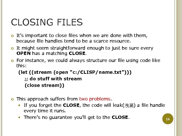 CLOSING FILES It's important to close files when we are done with them, because