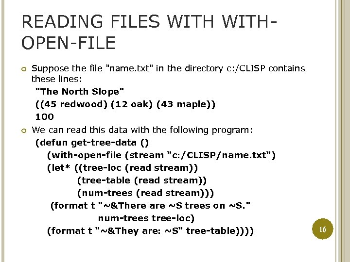 READING FILES WITHOPEN-FILE Suppose the file "name. txt" in the directory c: /CLISP contains