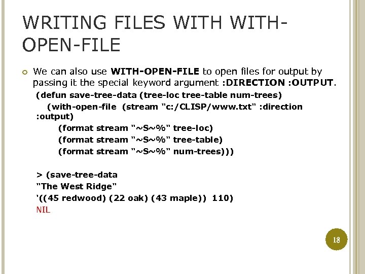 WRITING FILES WITHOPEN-FILE We can also use WITH-OPEN-FILE to open files for output by