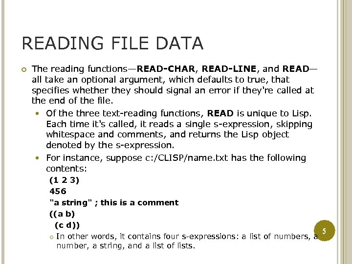 READING FILE DATA The reading functions—READ-CHAR, READ-LINE, and READ— all take an optional argument,