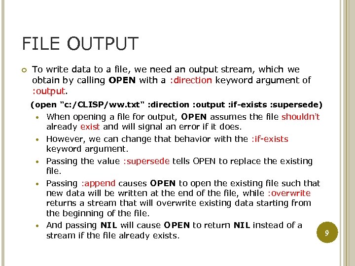 FILE OUTPUT To write data to a file, we need an output stream, which