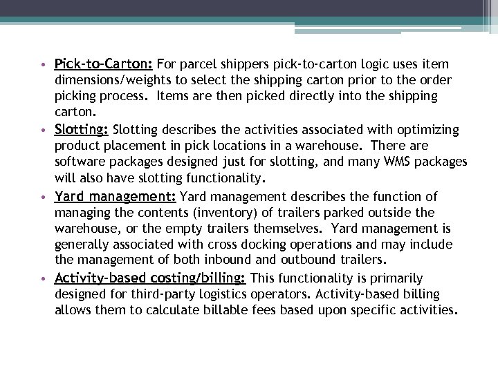  • Pick-to-Carton: For parcel shippers pick-to-carton logic uses item dimensions/weights to select the