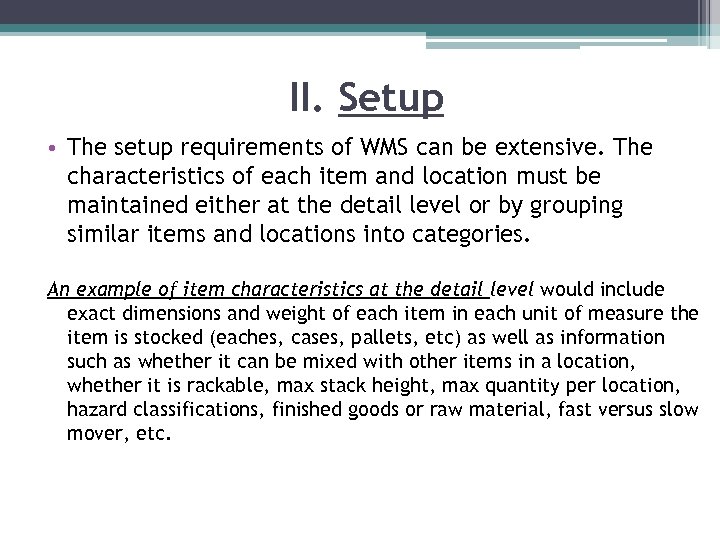 II. Setup • The setup requirements of WMS can be extensive. The characteristics of