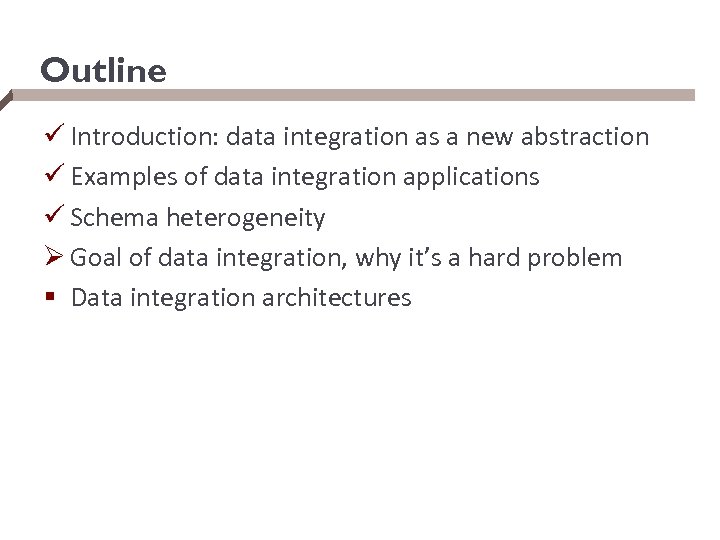 Outline ü Introduction: data integration as a new abstraction ü Examples of data integration