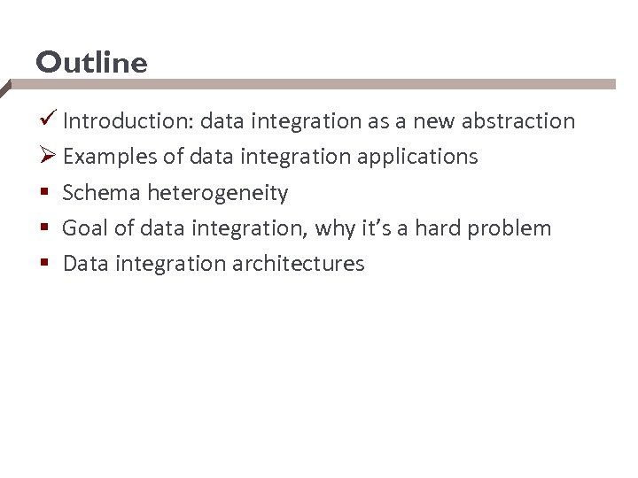 Outline ü Introduction: data integration as a new abstraction Ø Examples of data integration