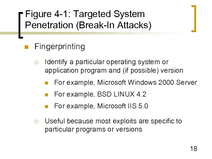 Figure 4 -1: Targeted System Penetration (Break-In Attacks) n Fingerprinting ¡ Identify a particular