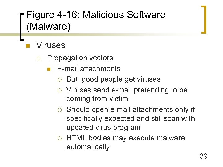 Figure 4 -16: Malicious Software (Malware) n Viruses ¡ Propagation vectors n E-mail attachments