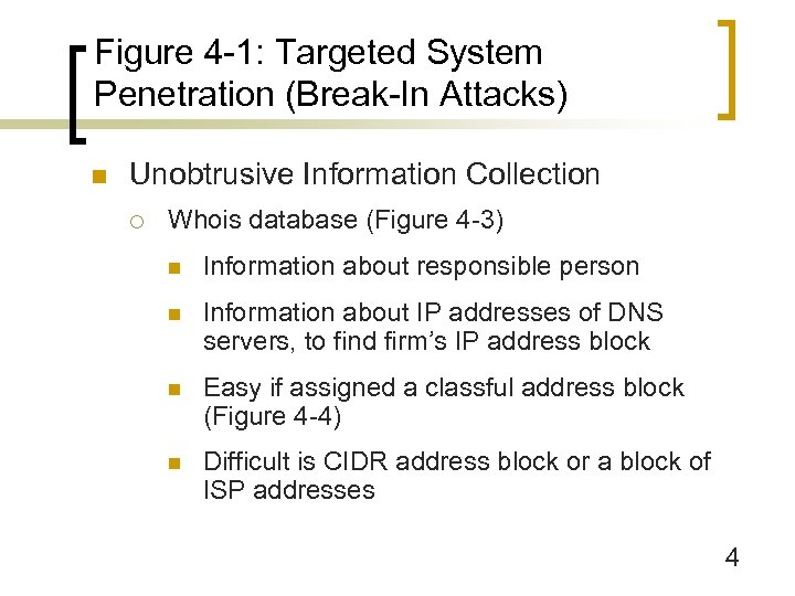 Figure 4 -1: Targeted System Penetration (Break-In Attacks) n Unobtrusive Information Collection ¡ Whois