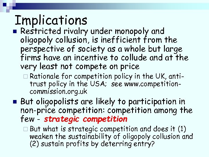 Implications n Restricted rivalry under monopoly and oligopoly collusion, is inefficient from the perspective