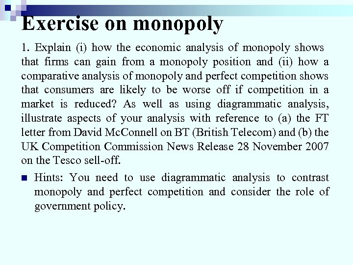 Exercise on monopoly 1. Explain (i) how the economic analysis of monopoly shows that