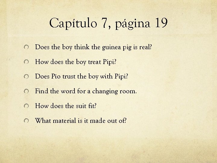 Capítulo 7, página 19 Does the boy think the guinea pig is real? How