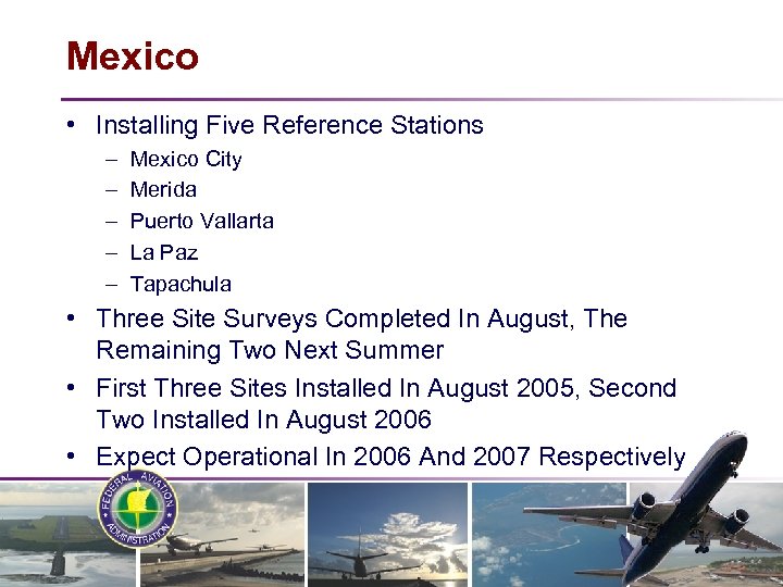 Mexico • Installing Five Reference Stations – – – Mexico City Merida Puerto Vallarta