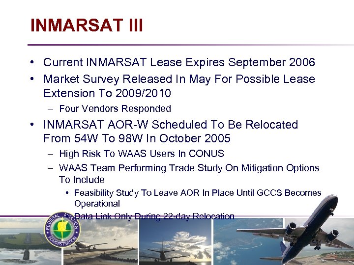 INMARSAT III • Current INMARSAT Lease Expires September 2006 • Market Survey Released In