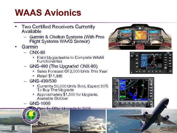 WAAS Avionics • Two Certified Receivers Currently Available – Garmin & Chelton Systems (With