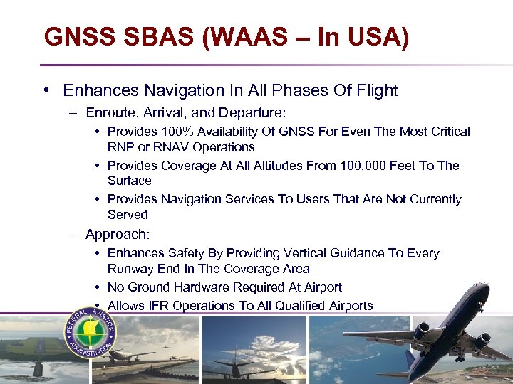 GNSS SBAS (WAAS – In USA) • Enhances Navigation In All Phases Of Flight