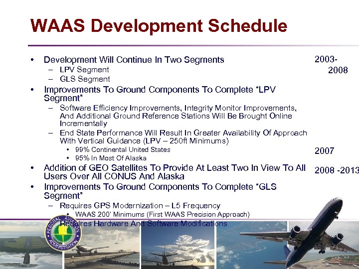 WAAS Development Schedule • Development Will Continue In Two Segments – LPV Segment –