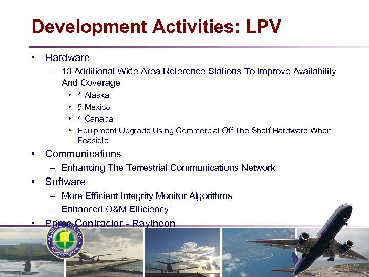 Development Activities: LPV • Hardware – 13 Additional Wide Area Reference Stations To Improve