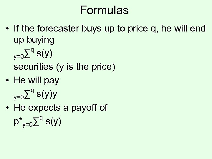 Formulas • If the forecaster buys up to price q, he will end up