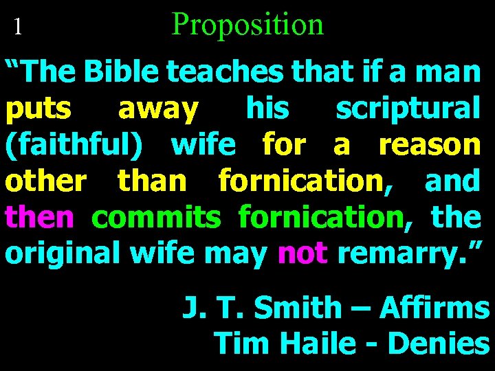1 Proposition “The Bible teaches that if a man puts away his scriptural (faithful)