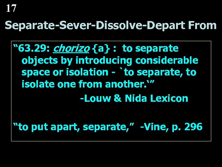 17 Separate-Sever-Dissolve-Depart From “ 63. 29: chorizo {a} : to separate objects by introducing